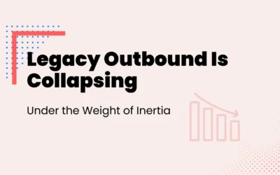 Legacy Outbound Is Collapsing Under the Weight of Inertia