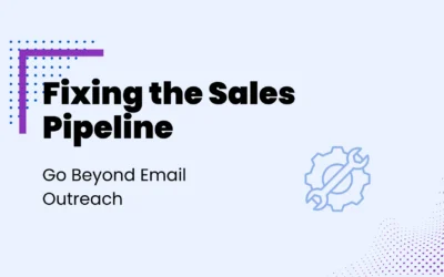 Fixing the Sales Pipeline: Go Beyond Email Outreach