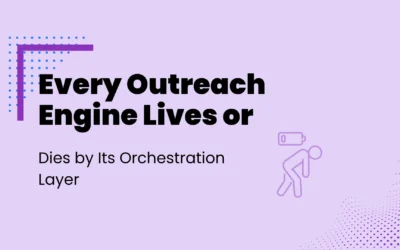 Every Outreach Engine Lives or Dies by Its Orchestration Layer